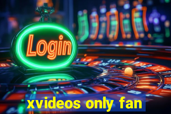 xvideos only fan